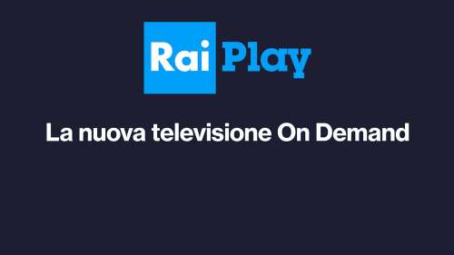 RaiPlay la nuova televisione On Demand