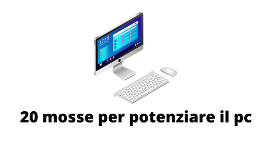 20 mosse per potenziare il pc