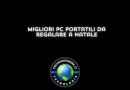 Migliori pc portatili da regalare a natale